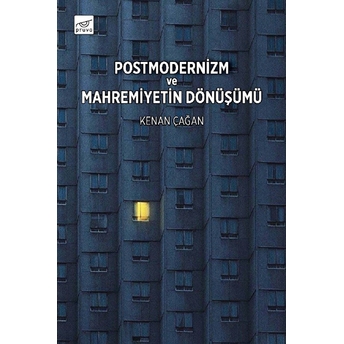 Postmodernizm Ve Mahremiyetin Dönüşümü Kenan Çağan