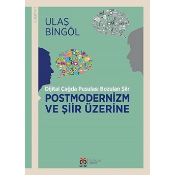 Postmodernizm Ve Şiir Üzerine Ulaş Bingöl