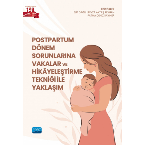 Postpartum Dönem Sorunlarına Vakalar Ve Hikâyeleştirme Tekniği Ile Yaklaşım Elif Dağlı