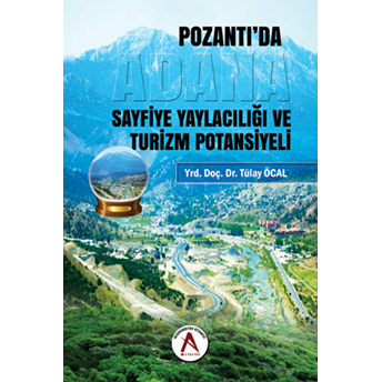 Pozantı'da Adana Sayfiye Yaylacılığı Ve Turizm Potansiyeli - Tülay Öcal