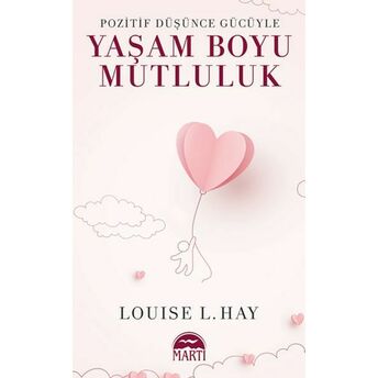 Pozitif Düşünce Gücüyle Yaşam Boyu Mutluluk Louise L. Hay