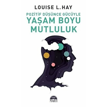 Pozitif Düşünce Gücüyle Yaşam Boyu Mutluluk Louise L. Hay