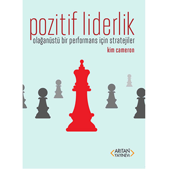 Pozitif Liderlik; Olağanüstü Bir Performans Için Stratejiler