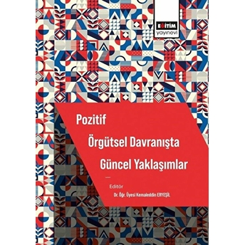 Pozitif Örgütsel Davranışta Güncel Yaklaşımlar Kemaleddın Eryeşıl