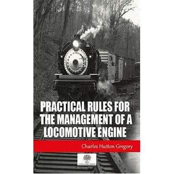 Practical Rules For The Management Of A Locomotive Engine