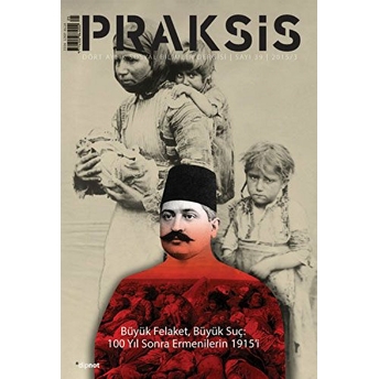 Praksis: Büyük Felaket, Büyük Suç: 100 Yıl Sonra Ermenilerin 1915’I (Sayı 39)-Kolektif