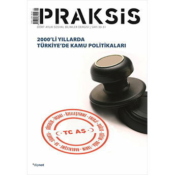 Praksis Dört Aylık Sosyal Bilimler Dergisi - (2000’Li Yıllarda Türkiye’de Kamu Politikaları)-Kolektif