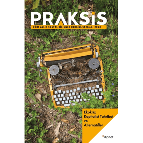 Praksis Sayı 63 - Ekokriz: Kapitalist Tahribat Ve Alternatifler Kolektif