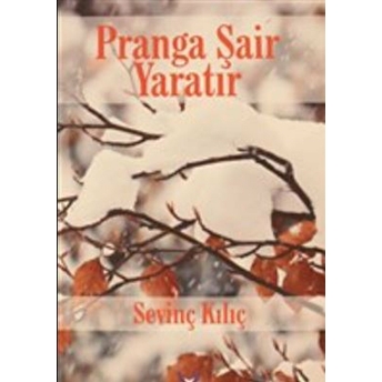 Pranga Şair Yaratır Sevinç Kılıç