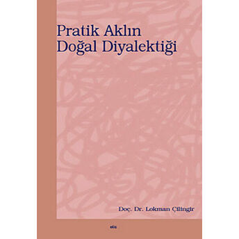 Pratik Aklın Doğal Diyalektiği Lokman Çilingir