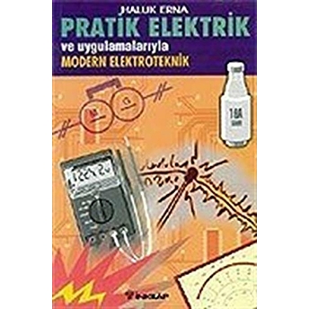 Pratik Elektrik Ve Uygulamalarıyla Modern Elektroteknik Haluk Erna