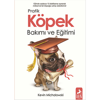 Pratik Köpek Bakımı Ve Eğitimi Kevin Michalowski