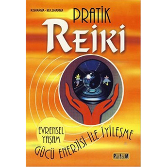 Pratik Reiki - Evrensel Yaşam Gücü Enerjisi Ile Iyileşme Maharaj Krishan Sharma