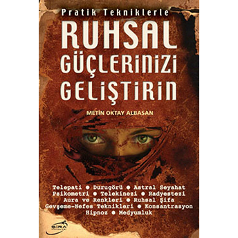 Pratik Tekniklerle Ruhsal Güçlerinizi Geliştirin Metin Oktay Albasan