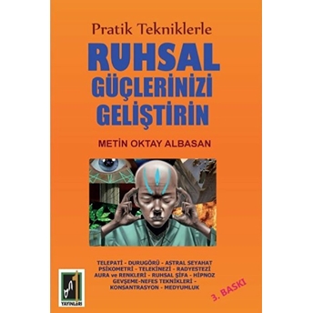 Pratik Tekniklerle Ruhsal Güçlerinizi Geliştirin Metin Oktay Albasan