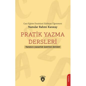 Pratik Yazma Dersleri Yaratıcı Yazarlık Üzerine Dersler Namdar Rahmi Karatay