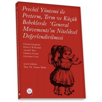 Prechtl Yöntemi Ile Preterm Term Ve Küçük Bebeklerde ‘General Movements' In Niteliksel Değerlendirilmesi Akmer Mutlu