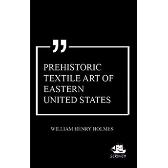 Prehistoric Textile Art Of Eastern United States William Henry Holmes