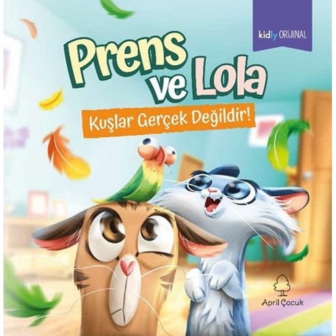 Prens Ve Lola Kuşlar Gerçek Değildir! Kidly Orijinal Yazar Ekibi