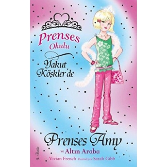 Prenses Okulu 18 Prenses Amy Ve Altın Araba Vivian French