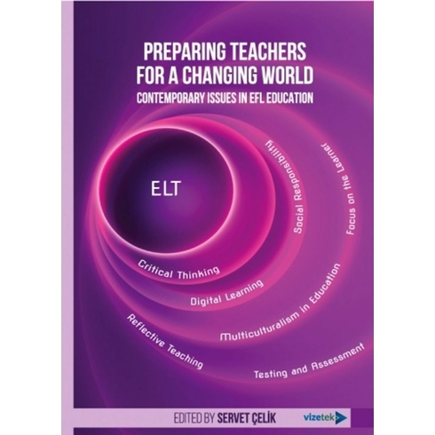 Preparing Teachers For A Changing World: Contemporary Issuesin Efl Education - Servet Çelik