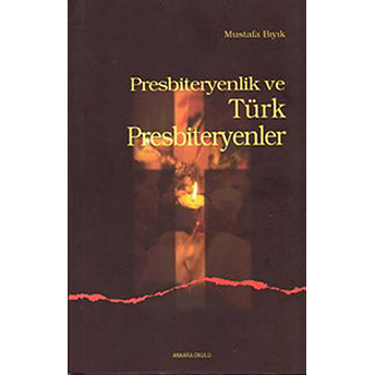 Presbiteryenlik Ve Türk Presbiteryenler Mustafa Bıyık