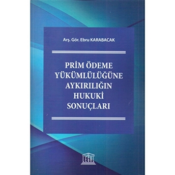 Prim Ödeme Yükümlülüğüne Aykırılığın Hukuki Sonuçları Ebru Karabacak