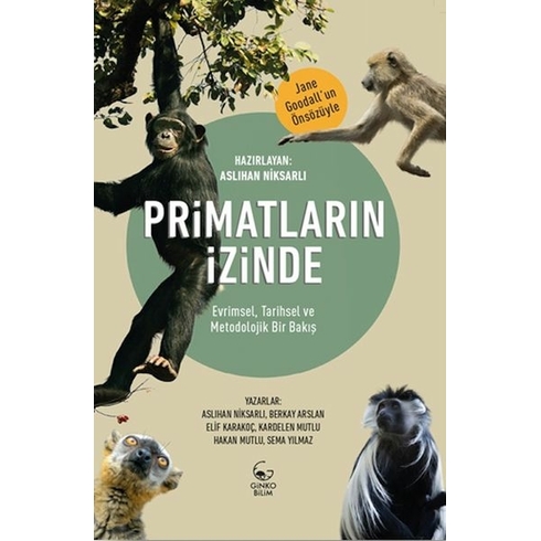 Primatların Izinde - Evrimsel Tarihsel Ve Metodolojik Bir Bakış Aslıhan Niksarlı