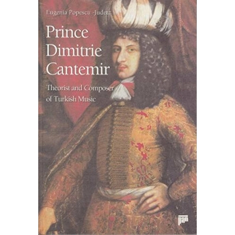 Prince Dimitrie Cantemir Theorist And Composer Of Turkish Music Eugenia Popescu-Judetz