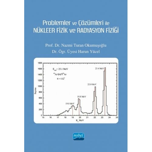 Problemler Ve Çözümleri Ile Nükleer Fizik Ve Radyasyon Fiziği