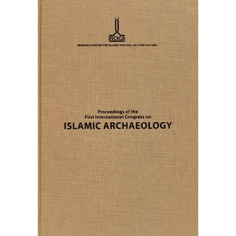 Proceedings Of The First International Congress On Islamic Archaeology Kolektif