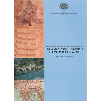 Proceedings Of The Second International Symposium On Islamic Civilisation In The Balkans, Tirana, Albania, 4-7 December 2003 Kolektif