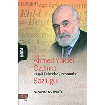 Prof. Dr. Ahmed Yüksel Özemre Misalli Kelimeler - Kavramlar Sözlüğü (2 Cilt Takım) Necmettin Şahinler