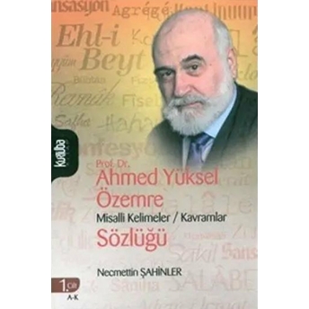 Prof. Dr. Ahmed Yüksel Özemre Misalli Kelimeler - Kavramlar Sözlüğü Cilt: 1 Necmettin Şahinler