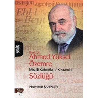 Prof. Dr. Ahmed Yüksel Özemre Misalli Kelimeler - Kavramlar Sözlüğü Cilt: 2 Necmettin Şahinler