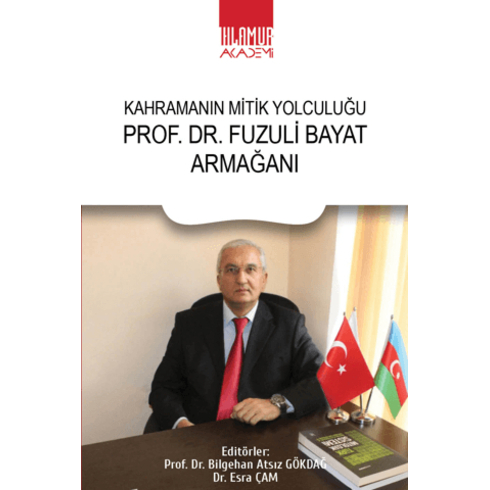 Prof. Dr. Fuzuli Bayat Armağanı - Kahramanın Mitik Yolculuğu Bilgehan Atsız Gökdağ