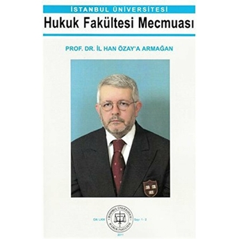 Prof. Dr. Ilhan Özay’a Armağan - Hukuk Fakültesi Mecmuası Kolektif