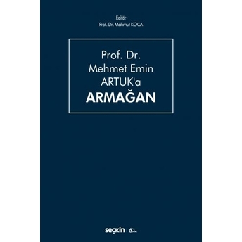 Prof. Dr. Mehmet Emin Artuk'A Armağan Mahmut Koca