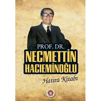 Prof. Dr. Necmettin Hacıeminoğlu Hatıra Kitabı Kolektif,Heyet