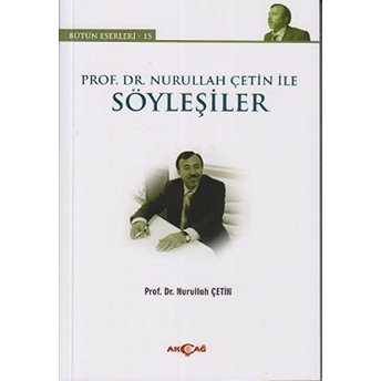 Prof. Dr. Nurullah Çetin Ile Söyleşiler-Nurullah Çetin