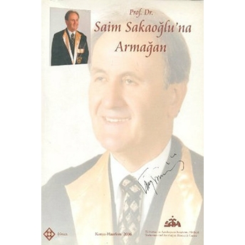 Prof. Dr. Saim Sakaoğlu’na Armağan