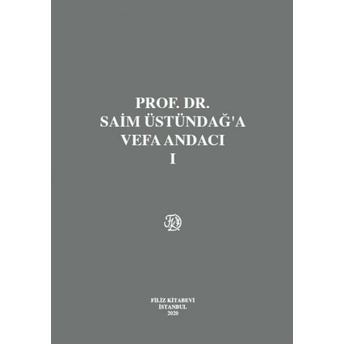 Prof. Dr. Saim Üstündağ'A Vefa Andacı (Cilt I – Iı) Komisyon