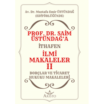 Prof. Dr. Saim Üstündağ’a Ithafen Ilmi Makaleler Iı Mustafa Emir Üstündağ