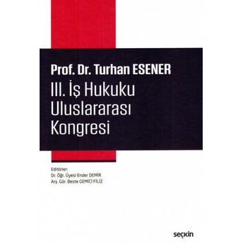 Prof. Dr. Turhan Esener Iıı. Iş Hukuku Uluslararası Kongresi Ender Demir