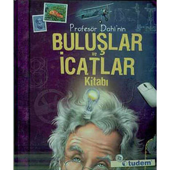 Profesör Dahi’nin Buluşlar Ve Icatlar Kitabı Ciltli Kolektif