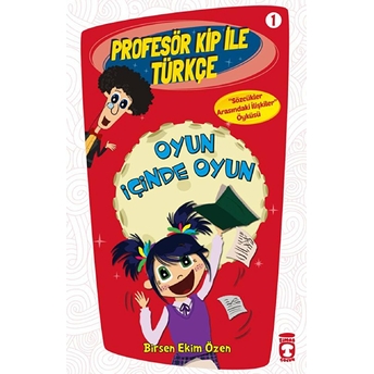 Profesör Kip Ile Türkçe 1 - Oyun Içinde Oyun Birsen Ekim Özen