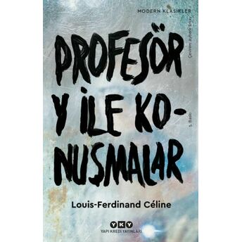 Profesör Y Ile Konuşmalar - Modern Klasikler Louis Ferdinand Celine