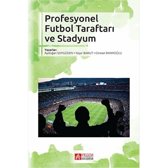 Profesyonel Futbol Taraftarı Ve Stadyum Aydoğan Soygüden