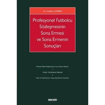 Profesyonel Futbolcu Sözleşmesinin Sona Ermesi Ve Sona Ermenin Sonuçları Emirhan Çeviker