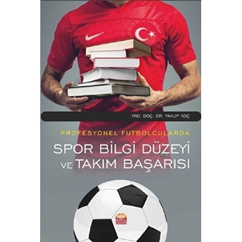 Profesyonel Futbolcularda Spor Bilgi Düzeyi Ve Takım Başarısı